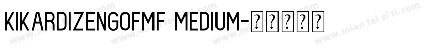 KikarDizengofMF Medium字体转换